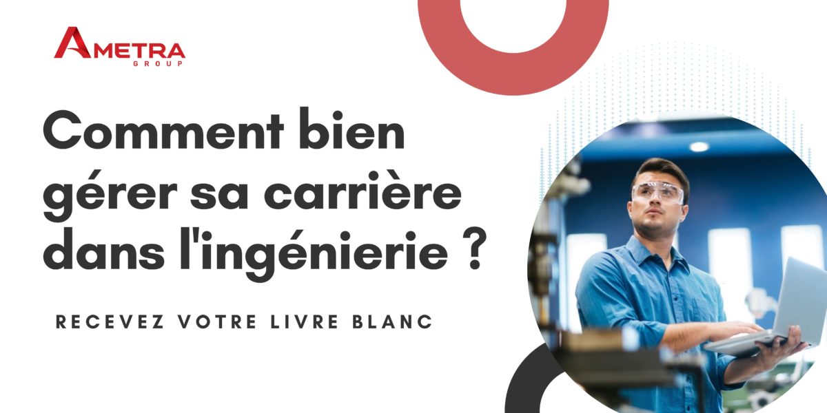 [Livre Blanc] : Comment bien gérer sa carrière dans  l’ingénierie ?